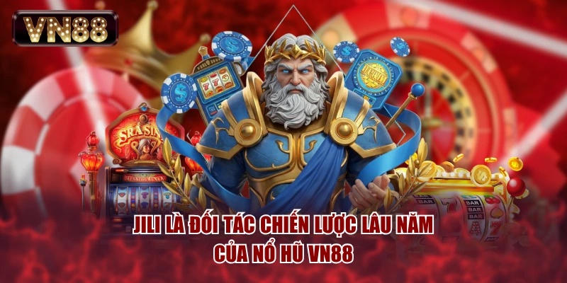 JILI là đối tác chiến lược lâu năm của nổ hũ VN88