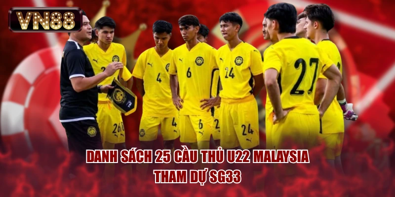 Danh sách 25 cầu thủ U22 Malaysia tham dự SG33