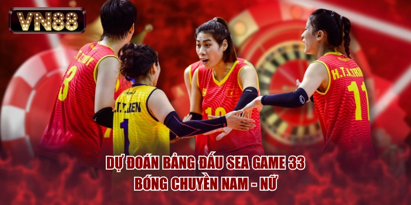 Dự đoán bảng đấu SEA Game 33 bóng chuyền nam - nữ